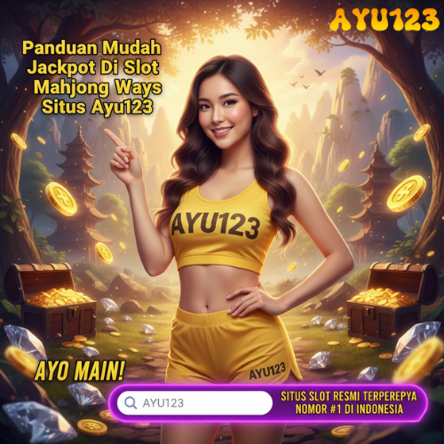 Panduan Mudah Jackpot Di Slot Mahjong Ways Situs Ayu123